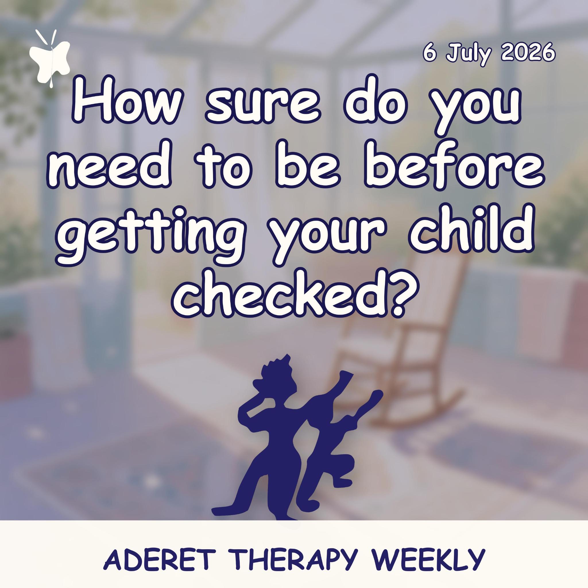 Aderet Therapy Weekly podcast cover: silhouette of an adult and child dancing in front of a sunlit room with a rocking chair, over the episode title 'How sure do you need to be before getting your child checked?'